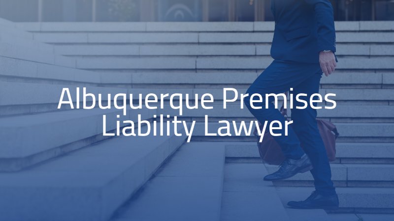 Albuquerque Premises Liability Lawyer