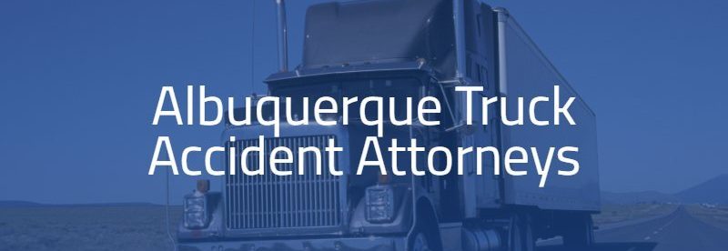 Albuquerque Truck Accident Attorneys