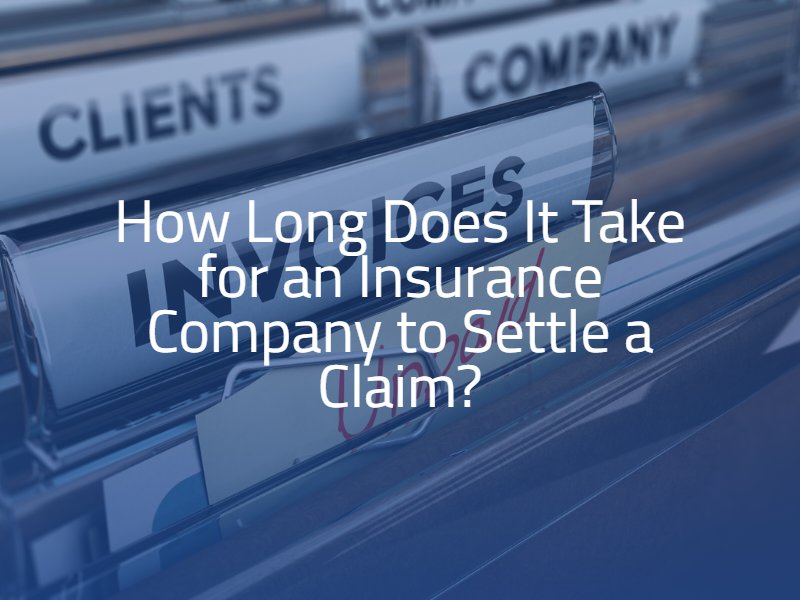 How Long Does It Take for an Insurance Company to Settle a Claim?