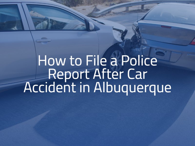 How to File a Police Report After Car Accident in Albuquerque