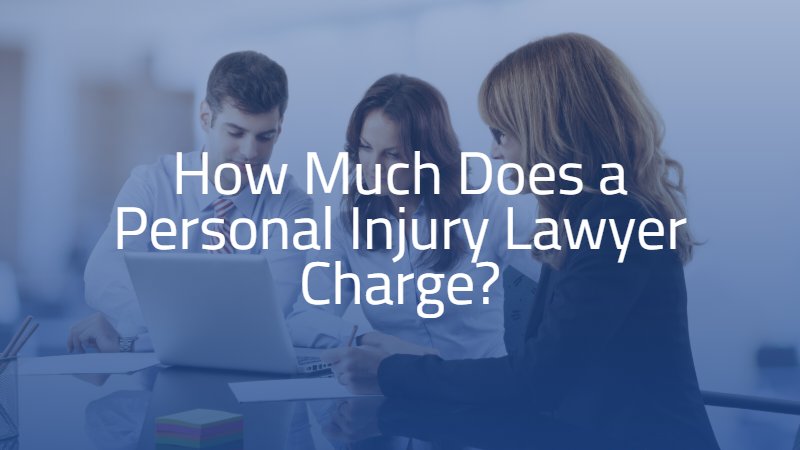 How Much Does a Personal Injury Lawyer Charge?