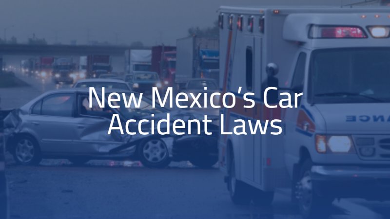 New Mexicoâ€™s Car Accident Laws