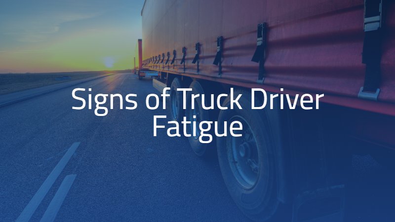 Signs of Truck Driver Fatigue