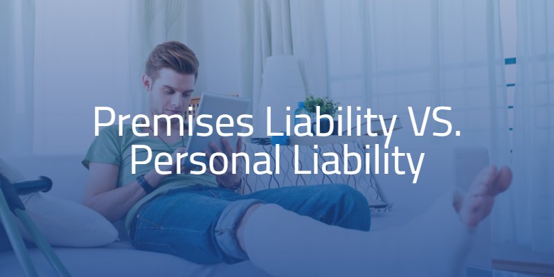 Premises Liability VS. Personal Liability