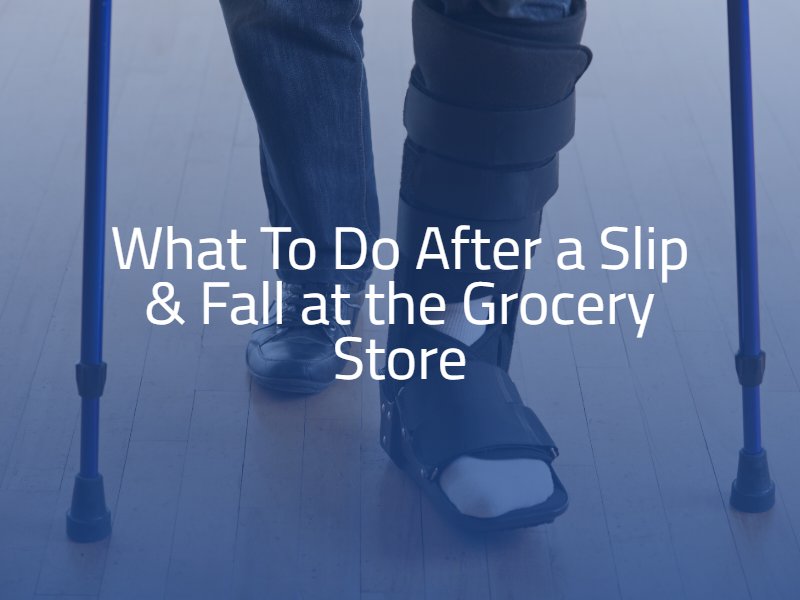 What To Do After a Slip and Fall at the Grocery Store